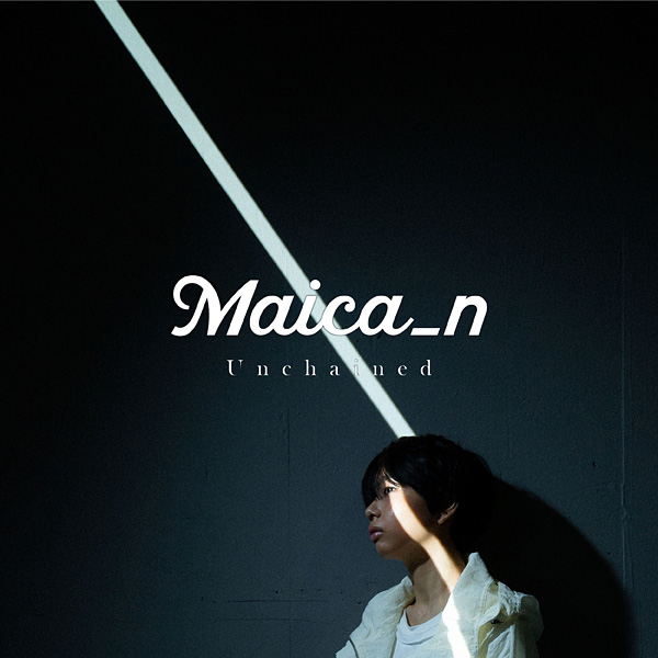 Maica_n「Unchain」