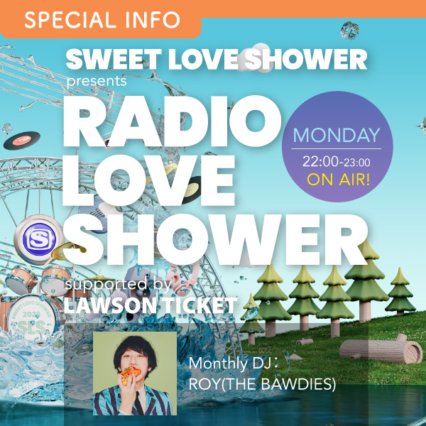 SWEET LOVE SHOWER presents RADIO LOVE SHOWER supported by LAWSON TICKET