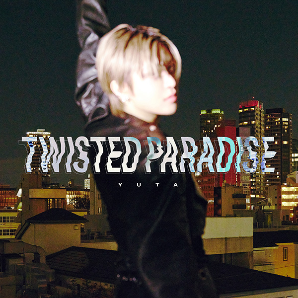 YUTA「TWISTED PARADISE」