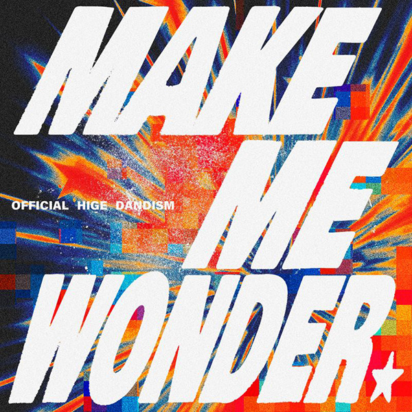 Official髭男dism「Make Me Wonder」