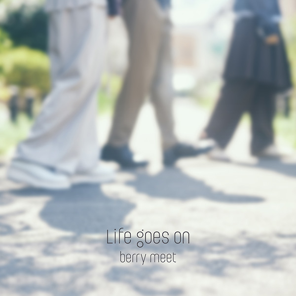 berry meet「Life goes on」